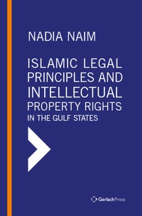 Enlarge image Cover: Islamic Legal Principles and Intellectual Property Rights in the Gulf States - Gerlach Press