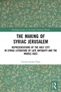 Cover: The Making of Syriac Jerusalem - Routledge