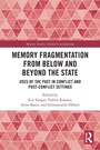 Cover: Memory Fragmentation from Below and Beyond the State - Routledge