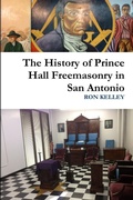 Cover: The History of Prince Hall Freemasonry in San Antonio - Lulu.com