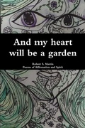 Cover: And my heart will be a garden - Lulu.com