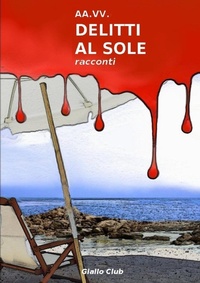 Abbildung von: Delitti Al Sole - Lulu.com
