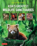 Cover: Asia's Greatest Wildlife Sanctuaries - Tuttle Publishing