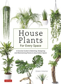 Abbildung von: House Plants for Every Space - Tuttle Publishing