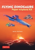 Cover: Flying Dinosaurs Paper Airplane Kit - Tuttle Publishing