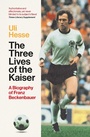 Cover: The Three Lives of the Kaiser - Simon + Schuster LLC