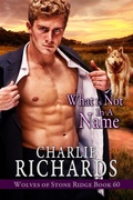 Cover: What is Not in a Name (Wolves of Stone Ridge, #60) - eXtasy Books Inc