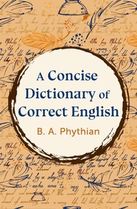 Abbildung von: A Concise Dictionary of Correct English - Philosophical Library/Open Road