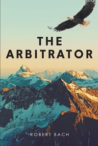 Enlarge image Cover: The Arbitrator - Page Publishing, Inc.