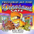Cover: TROUBLE AT THE DINOSAUR CAFE - Ventorros Press Limited