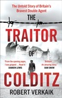 Cover: The Traitor of Colditz - Headline Welbeck Non-Fiction