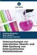 Cover: Untersuchungen zur mikrobiellen Abwehr und DNA-Spaltung von heterozyklischen Metallkomlexen - Verlag Unser Wissen