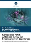 Cover: Kompaktes Patch-Antennen-Array zur Erkennung von Brustkrebs - Verlag Unser Wissen
