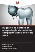 Cover: Rugosite de surface et morphologie du materiau composite apres avoir ete sous - Editions Notre Savoir