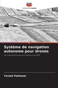 Abbildung von: Systeme de navigation autonome pour drones - Editions Notre Savoir