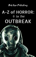 Cover: O is for Outbreak (A-Z of Horror, #15) - A-Z of Horror