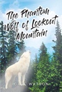 Cover: The Phantom Wolf of Lookout Mountain - Christian Faith Publishing, Inc.