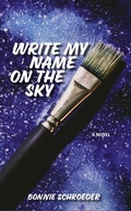 Cover: Write My Name on the Sky - Bonnie Schroeder