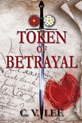 Cover: Token of Betrayal (The De Carteret Chronicles: Legacy of Rebels, #1) - Rnr Publishing