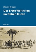 Cover: Der Erste Weltkrieg im Nahen Osten - Reclam