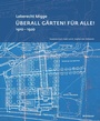 Cover: Leberecht Migge "&Uuml;berall G&auml;rten! F&uuml;r alle!" - Birkh&auml;user