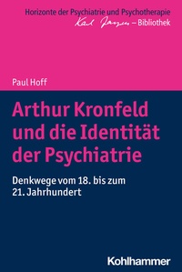 Abbildung von: Arthur Kronfeld und die Identität der Psychiatrie - Kohlhammer