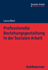 Abbildung von: Professionelle Beziehungsgestaltung in der Sozialen Arbeit - Kohlhammer