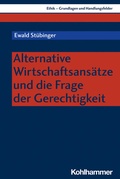 Cover: Alternative Wirtschaftsans&auml;tze und die Frage der Gerechtigkeit - Kohlhammer