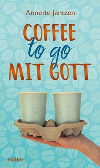 Abbildung von: Coffee to go mit Gott - Echter