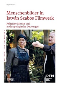 Abbildung von: Menschenbilder in István Szabós Filmwerk - Schüren Verlag GmbH