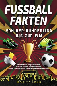 Abbildung von: Fußballfakten - von der Bundesliga bis zur WM - Eulogia Verlags GmbH