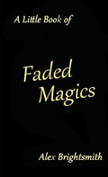 Cover: A Little Book of Faded Magics - Lulu.com