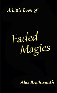 Enlarge image Cover: A Little Book of Faded Magics - Lulu.com
