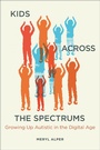 Cover: Kids Across the Spectrums - MIT Press