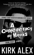Cover: A Confederacy of Mooks (Chance "Cash" Register Working Stiff series, #4) - Kirk Alex