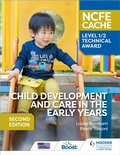 Cover: NCFE CACHE Level 1/2 Technical Award in Child Development and Care in the Early Years Second Edition - Hodder Education