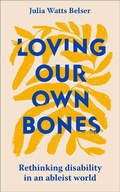 Cover: Loving Our Own Bones - John Murray Publishers Ltd