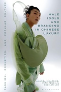 Cover: Male Idols and Branding in Chinese Luxury - Bloomsbury Visual Arts