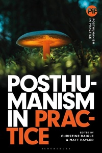 Abbildung von: Posthumanism in Practice - Bloomsbury Academic