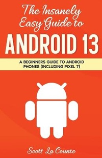Abbildung von: The Insanely Easy Guide to Android 13 - SL Editions