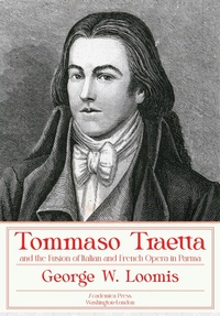 Abbildung von: Tommaso Traetta and the Fusion of Italian and French Opera in Parma - Academica Press
