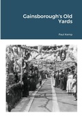 Cover: Gainsborough's Old Yards - Lulu.com