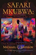 Cover: Safari Mkubwa: The Ancient Pathways of Pan-Afrika - J & J Publishing UK