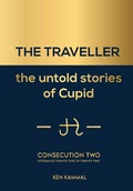 Cover: The Traveller the Untold Stories of Cupid Consecution Two - Ken Kammal