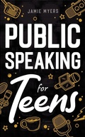 Cover: Public Speaking for Teens - Canyon Press LLC