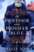Cover: The Professor Wore Prussian Blue (Mysterious Devices, #6) - Mysterious Devices