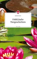 Cover: FABELhafte Tiergeschichten. Life is a Story - story.one - story.one publishing