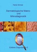 Cover: Dermatologische Makro- und Mikrodiagnostik - Erkl&auml;rte Diagnosen