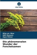 Cover: Die phaenomenalen Wunder der Fenchelsamen - Verlag Unser Wissen