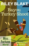 Cover: Bayou Turkey Shoot (Miss Fortune World: Bayou Cozy Romantic Thrills, #12) - J&R Fan Fiction